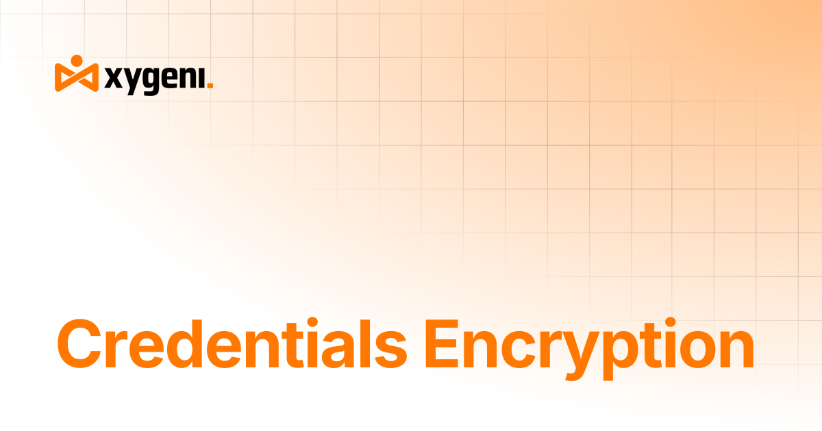 Credentials Encryption | Xygeni User Guides